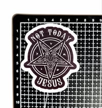 Image 2 of Not Today Jesus Pentagram Baphomet Glossy Finish Sticker
