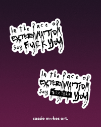 Image 3 of In the Face of Extermination... Vinyl Sticker