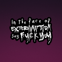Image 5 of In the Face of Extermination... Vinyl Sticker