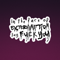 Image 5 of In the Face of Extermination... Vinyl Sticker