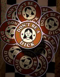 Don’t Be a Dick Sticker –  3" Waterproof