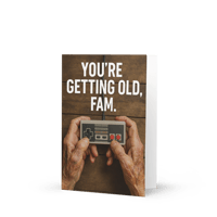 Image 2 of YOU'RE GETTING OLD, FAM - Greeting card