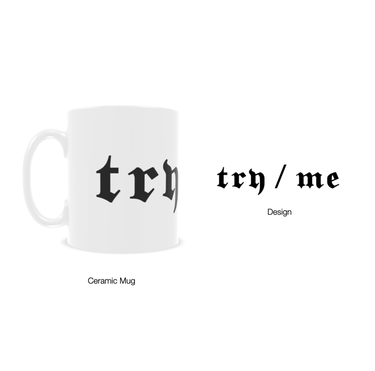 "Try / Me" Mug