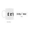 "Try / Me" Mug