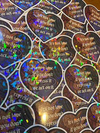 Image 1 of "It's not love if you don't express it or act on it" sticker