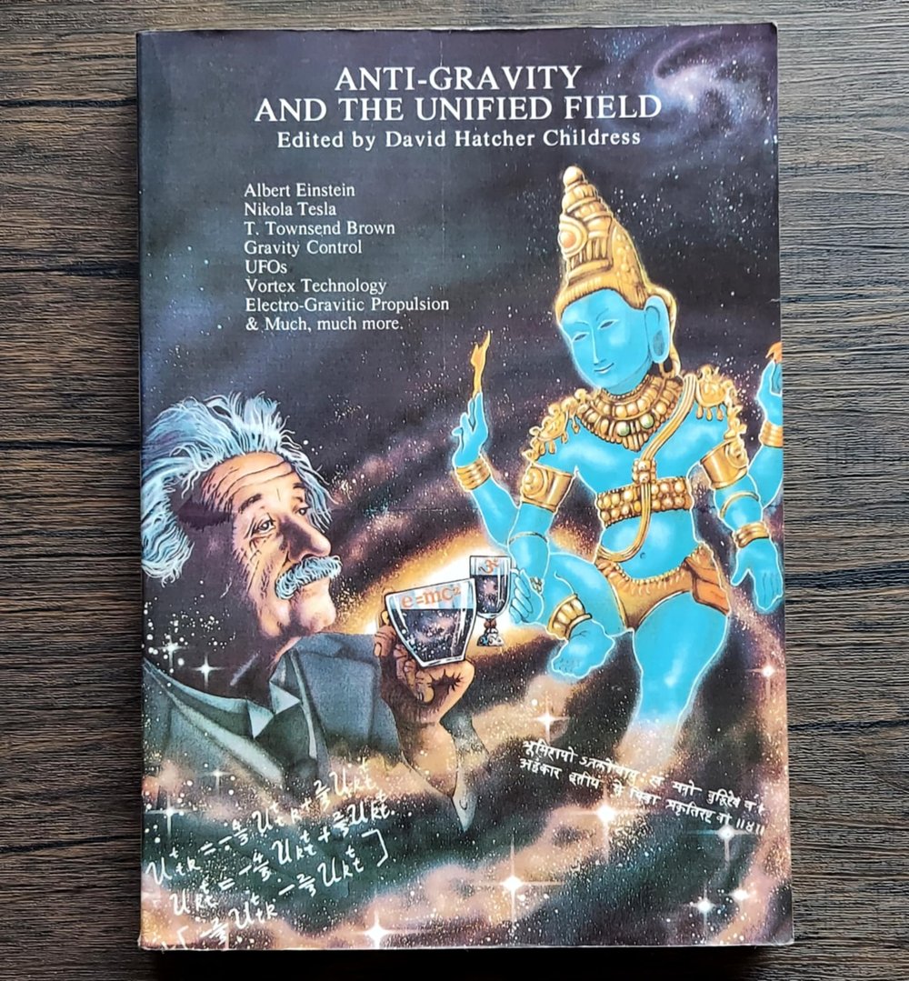 Anti-Gravity and the Unified Field, by David Childress
