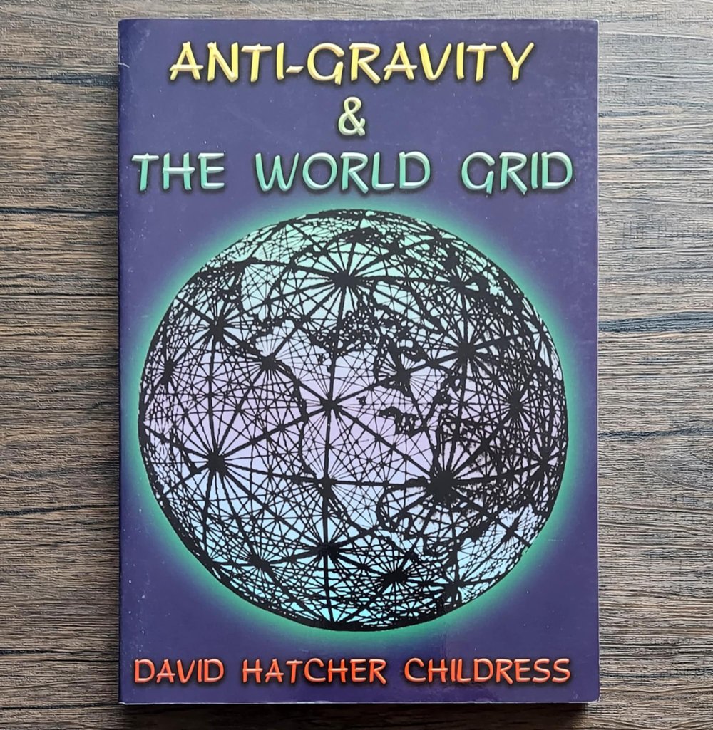 Anti-Gravity and the World Grid, by David Childress