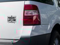 Image 1 of Late For Something Car Decal(1 or 2 Pack).