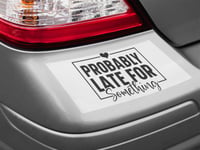 Image 2 of Late For Something Car Decal(1 or 2 Pack).