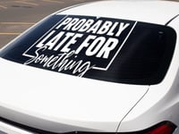 Image 4 of Late For Something Car Decal(1 or 2 Pack).