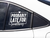 Image 5 of Late For Something Car Decal(1 or 2 Pack).