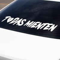 Image 1 of Todas Mienten Permanent Vinyl Car Decal(1 or 2 pack).