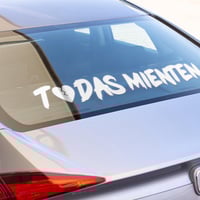 Image 2 of Todas Mienten Permanent Vinyl Car Decal(1 or 2 pack).