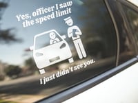 Image 2 of Sorry Officer I Didn't See You Funny Permanent Car Decal(1 or 2 Pack).