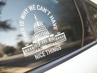 Image 4 of This Is Why We Can't Have Nice Things Car Decal (1 or 2 pack) 