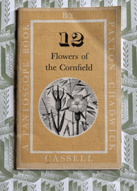 Image 1 of A Pantoscope Book Flowers of the Cornfield by Paxton Chadwick
