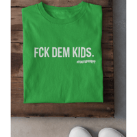 Image 4 of FCK DEM KIDS TEE