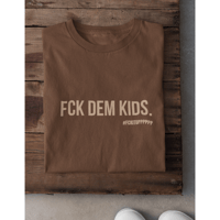 Image 5 of FCK DEM KIDS TEE