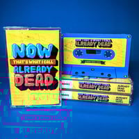 Image 1 of Various Artists 'Now That's What I Call Already Dead' Compilation Cassette Tape