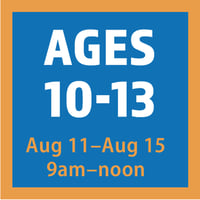 Aug 11-15 | Ages 10-13