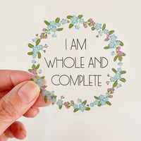 Image 1 of I Am Whole And Complete Clear Floral Sticker