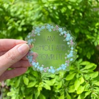 Image 2 of I Am Whole And Complete Clear Floral Sticker