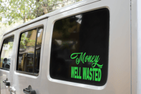 Money Well Wasted Decal