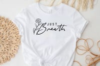 Image 2 of Just Breath Shirt |Adult
