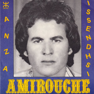 Amirouche – Anza / Issendhsi (Azwaw – AZ016 - France – Circa 1978)