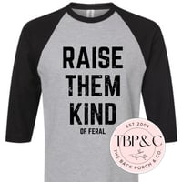 Raise them kind of feral