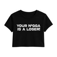 Image 1 of Your N**** is a Loser - Women's Crop Top