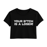Image 2 of Your B**** is a Loser - Women's Crop Top