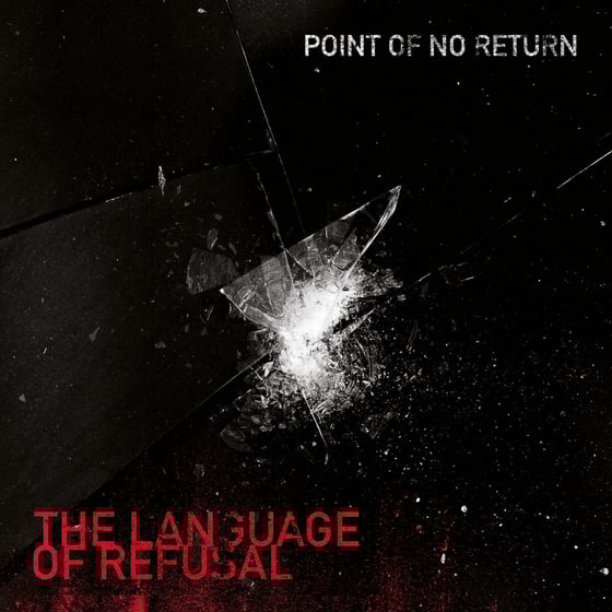 Image of POINT OF NO RETURN "THE LANGUAGE OF REFUSAL" 