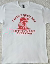 Image 5 of I DON'T NEED S£X T-SHIRT