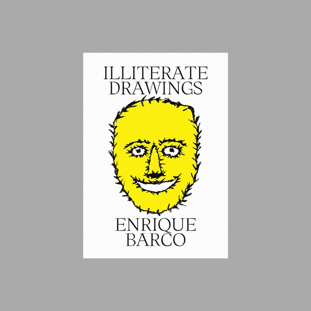 Image of [BRITNEY PRESS™] ILLITERATE DRAWINGS (ENRIQUE BARCO™)