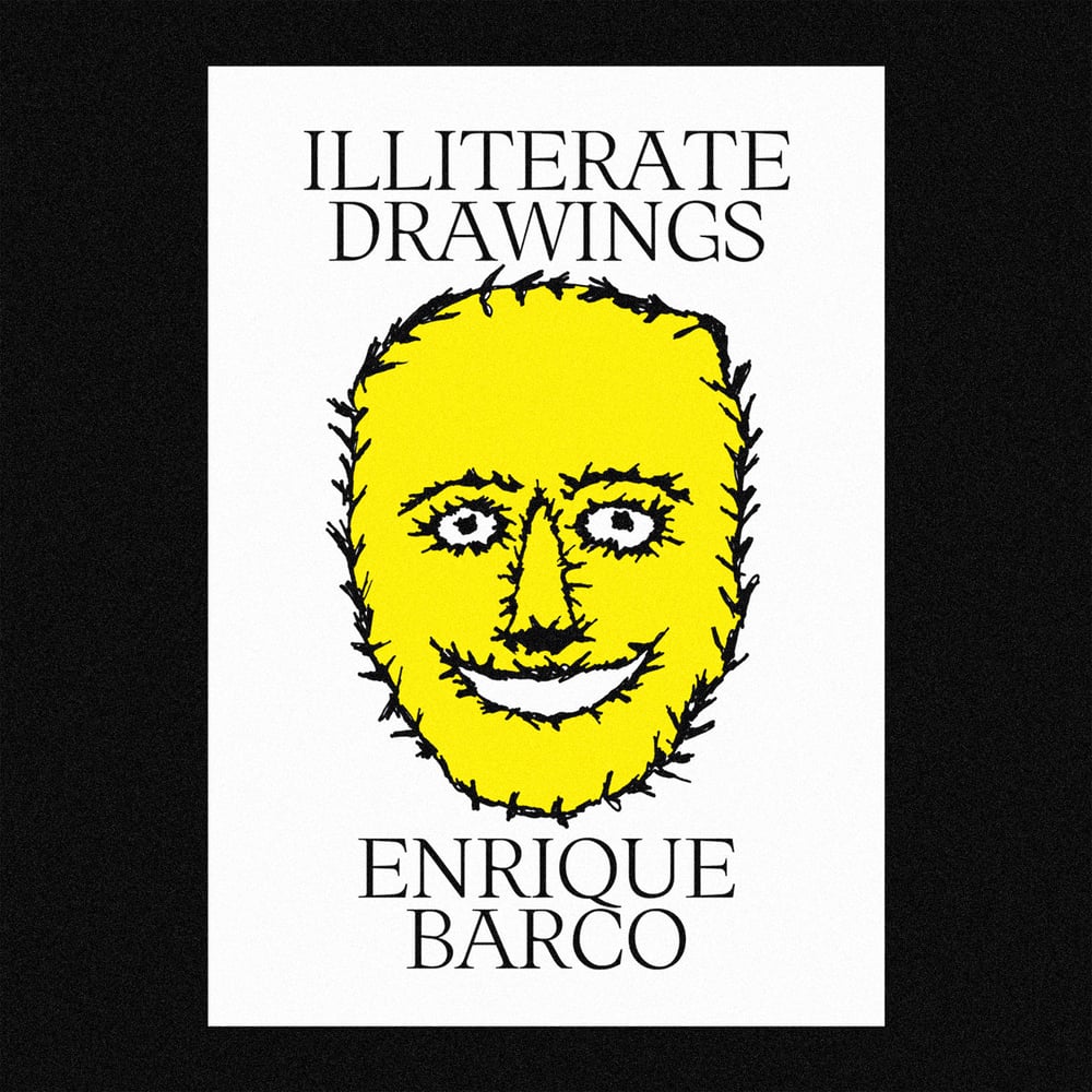 Image of [BRITNEY PRESS™] ILLITERATE DRAWINGS (ENRIQUE BARCO™)