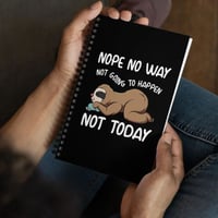 Nope No Way Not Today Sloth Spiral Notebook