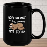 Image 1 of Sloth Nope No Way Not Today Ceramic Black Coffee Mug