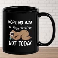 Image 2 of Sloth Nope No Way Not Today Ceramic Black Coffee Mug