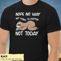 Image 3 of Not Going To Happen Sloth Unisex Shirt