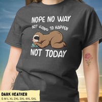Image 5 of Not Going To Happen Sloth Unisex Shirt