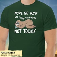 Image 1 of Not Going To Happen Sloth Unisex Shirt