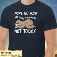 Image 9 of Not Going To Happen Sloth Unisex Shirt