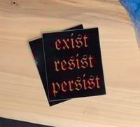 Image 2 of exist-resist-persist 3”x2.5”