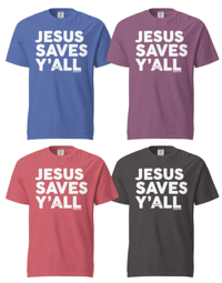 Image 1 of Jesus Saves Y'all Comfort Colors Tee - FREE SHIPPING!!
