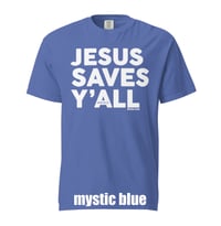Image 2 of Jesus Saves Y'all Comfort Colors Tee - FREE SHIPPING!!