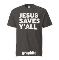 Image 5 of Jesus Saves Y'all Comfort Colors Tee - FREE SHIPPING!!