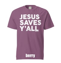 Image 3 of Jesus Saves Y'all Comfort Colors Tee - FREE SHIPPING!!