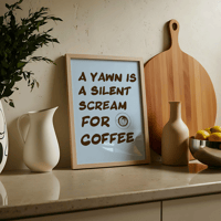Image 1 of A Yawn Is A Silent Scream For Coffee Print