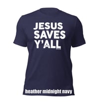 Image 3 of Jesus Saves Y'all Canvas Bella Tee with white ink - FREE SHIPPING!!